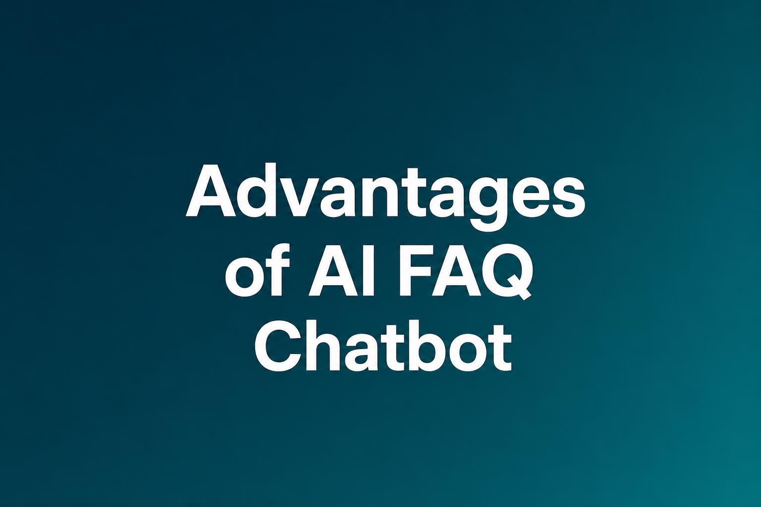 Advantages of AI FAQ Chatbot — Televanta cover
