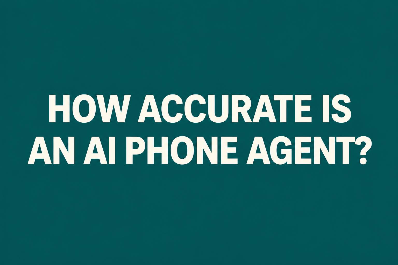 How Accurate Is an AI Phone Agent? - Televanta cover