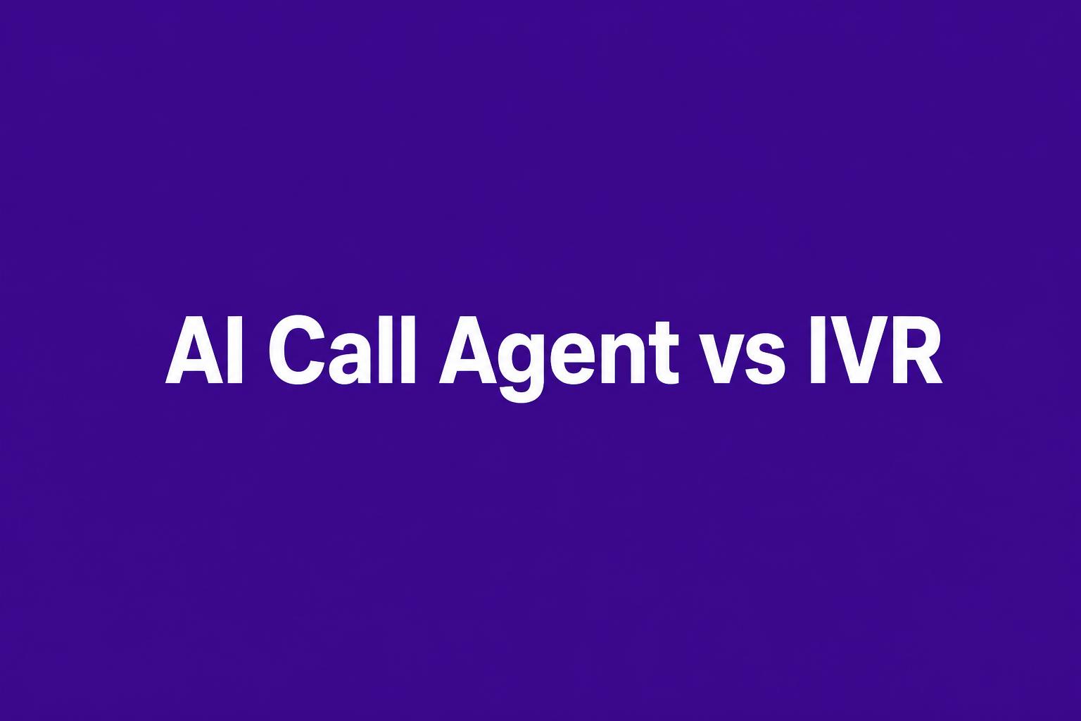 AI Call Agent vs IVR — Televanta cover